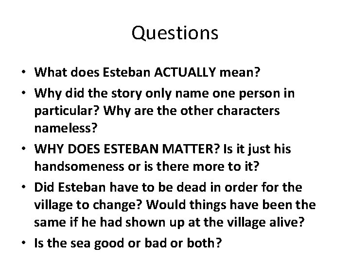 Questions • What does Esteban ACTUALLY mean? • Why did the story only name