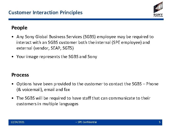 Customer Interaction Principles People • Any Sony Global Business Services (SGBS) employee may be