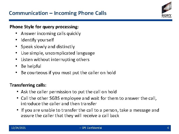 Communication – Incoming Phone Calls Phone Style for query processing: • Answer incoming calls