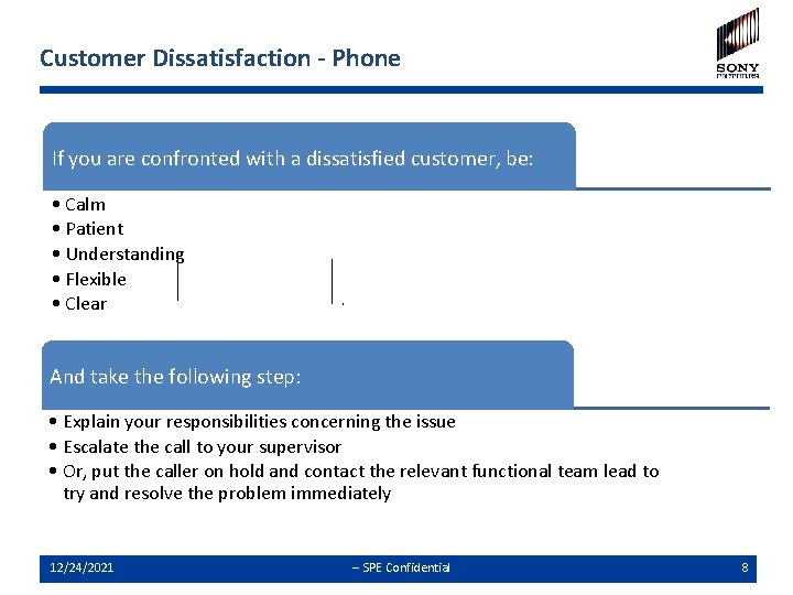 Customer Dissatisfaction - Phone If you are confronted with a dissatisfied customer, be: •