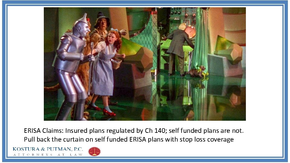 ERISA Claims: Insured plans regulated by Ch 140; self funded plans are not. Pull