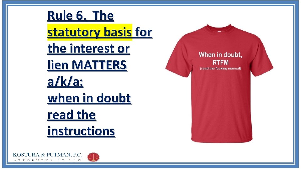 Rule 6. The statutory basis for the interest or lien MATTERS a/k/a: when in
