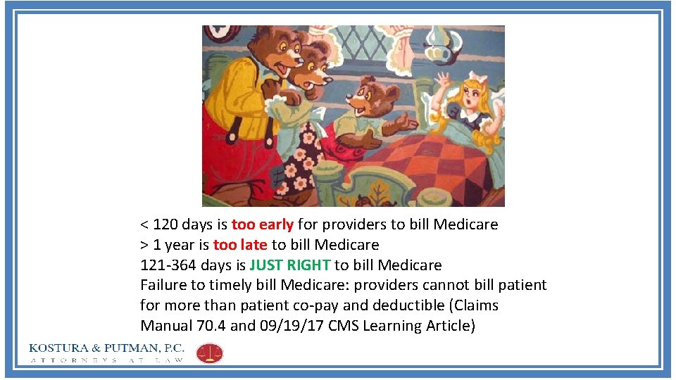 < 120 days is too early for providers to bill Medicare > 1 year