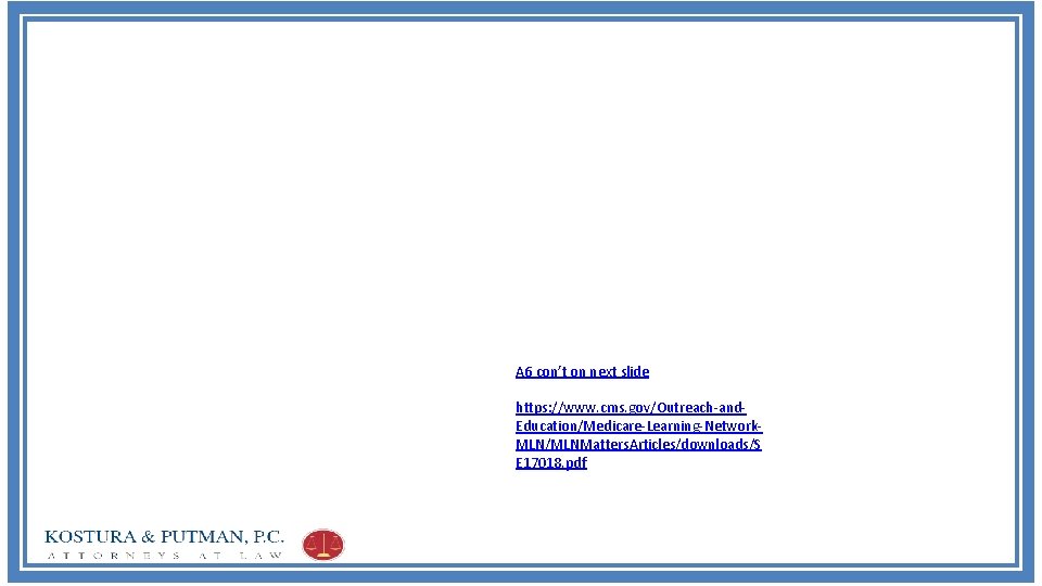 A 6 con’t on next slide https: //www. cms. gov/Outreach-and. Education/Medicare-Learning-Network. MLN/MLNMatters. Articles/downloads/S E
