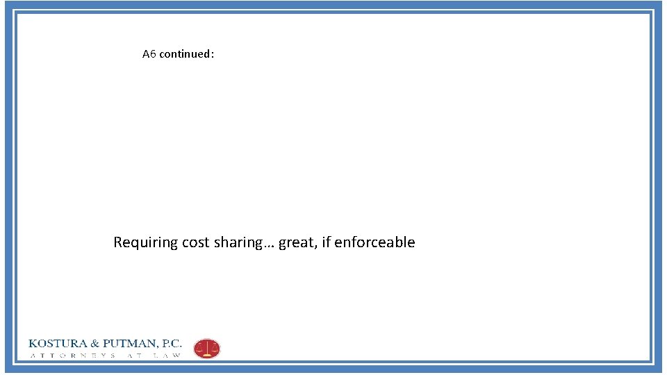 A 6 continued: Requiring cost sharing… great, if enforceable 
