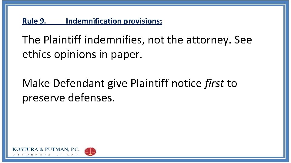 Rule 9. Indemnification provisions: The Plaintiff indemnifies, not the attorney. See ethics opinions in