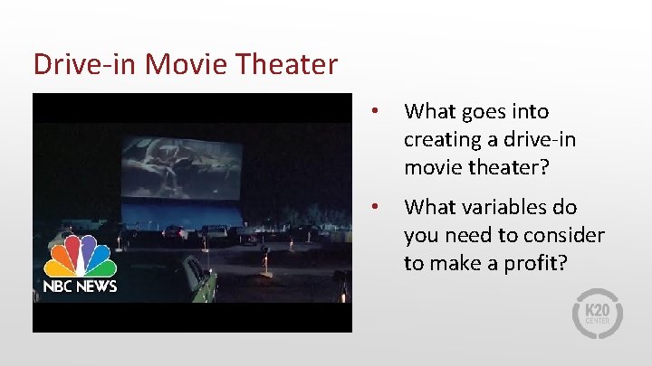 Drive-in Movie Theater • What goes into creating a drive-in movie theater? • What