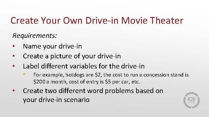 Create Your Own Drive-in Movie Theater Requirements: • Name your drive-in • Create a