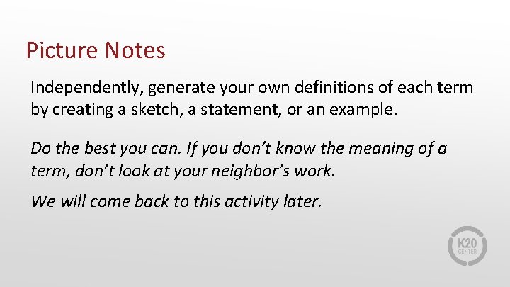 Picture Notes Independently, generate your own definitions of each term by creating a sketch,