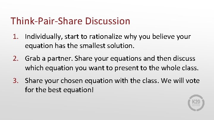 Think-Pair-Share Discussion 1. Individually, start to rationalize why you believe your equation has the