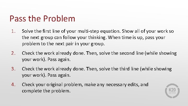 Pass the Problem 1. Solve the first line of your multi-step equation. Show all