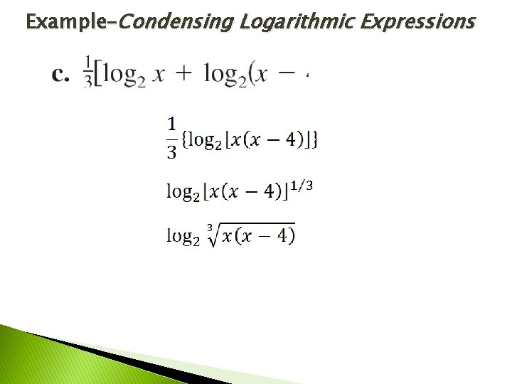Example–Condensing Logarithmic Expressions Example–Condensing Logarithmic Expressions