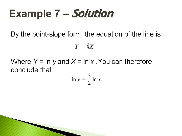 Example 7 – Solution By the point-slope form, the equation of the line is Example 7 – Solution By the point-slope form, the equation of the line is