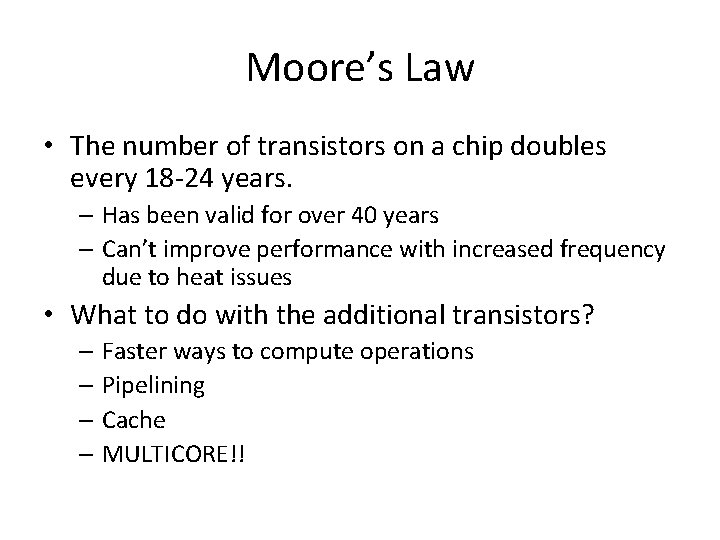 Moore’s Law • The number of transistors on a chip doubles every 18 -24
