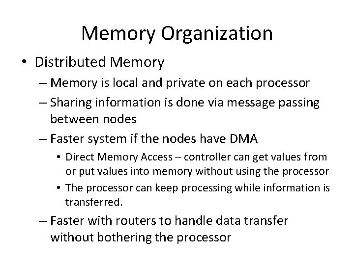 Memory Organization • Distributed Memory – Memory is local and private on each processor