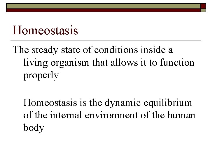 Homeostasis The steady state of conditions inside a living organism that allows it to