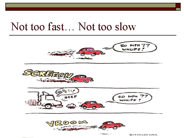 Not too fast… Not too slow 