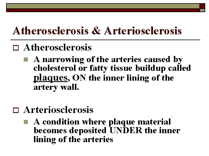 Atherosclerosis & Arteriosclerosis o Atherosclerosis n o A narrowing of the arteries caused by