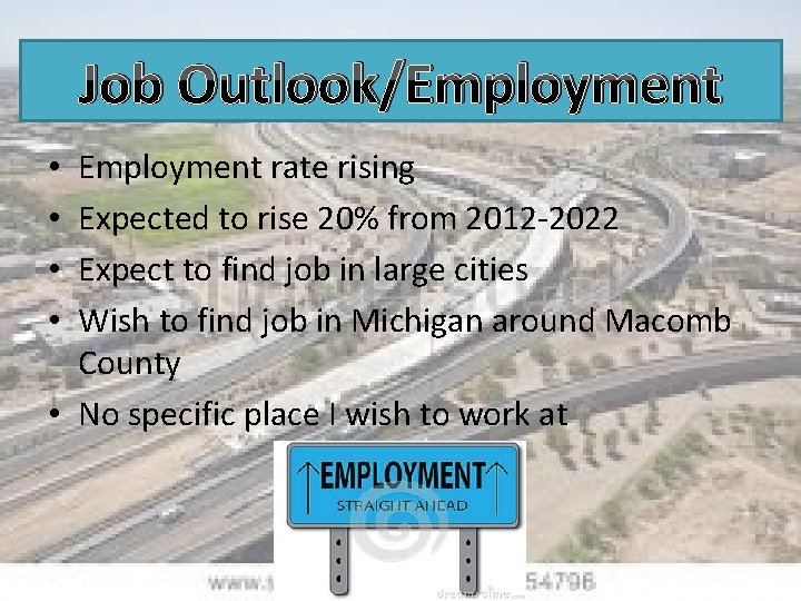 Job Outlook/Employment rate rising Expected to rise 20% from 2012 -2022 Expect to find