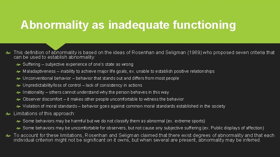 Abnormality as inadequate functioning This definition of abnormality is based on the ideas of