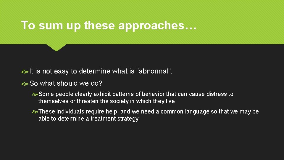 To sum up these approaches… It is not easy to determine what is “abnormal”.