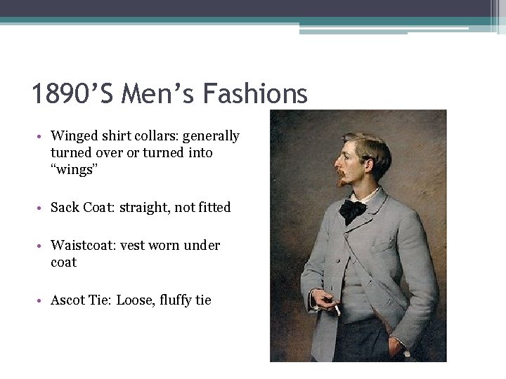 1890’S Men’s Fashions • Winged shirt collars: generally turned over or turned into “wings”
