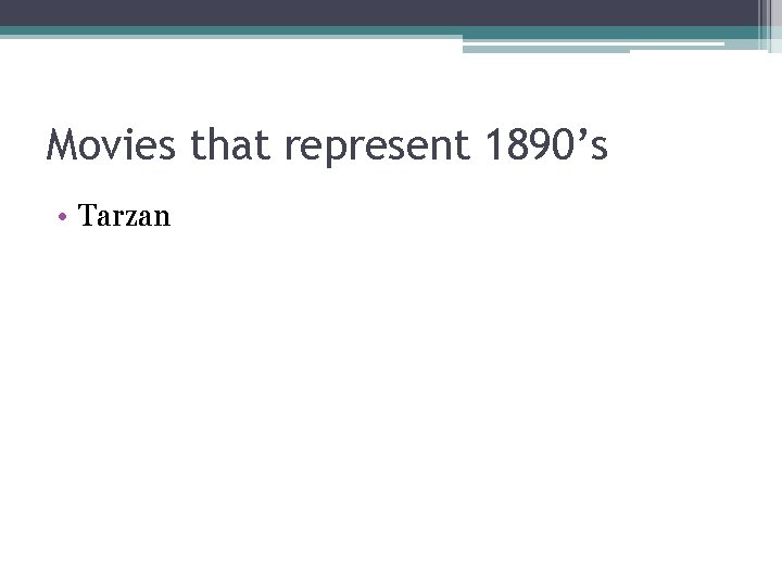 Movies that represent 1890’s • Tarzan 