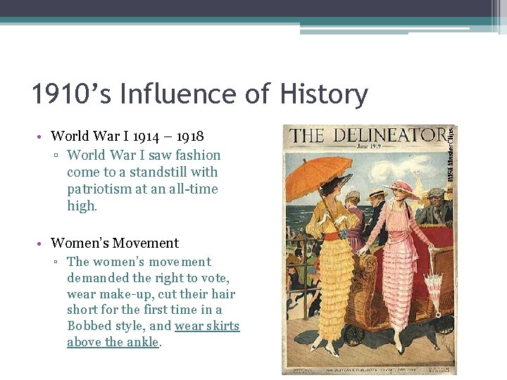 1910’s Influence of History • World War I 1914 – 1918 ▫ World War