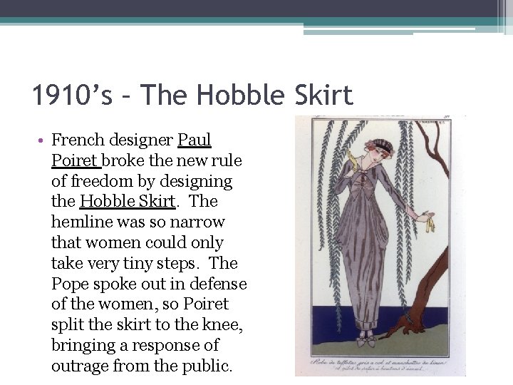 1910’s – The Hobble Skirt • French designer Paul Poiret broke the new rule