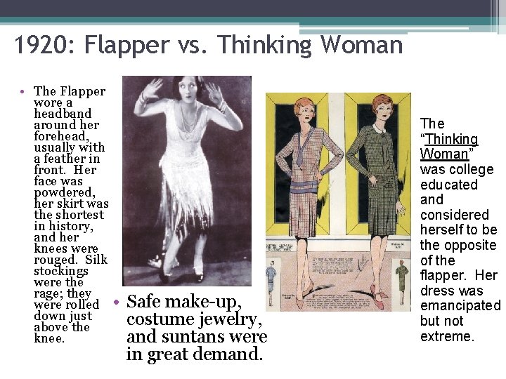 1920: Flapper vs. Thinking Woman • The Flapper wore a headband around her forehead,