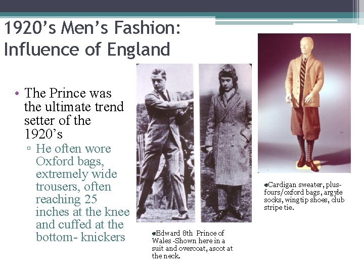 1920’s Men’s Fashion: Influence of England • The Prince was the ultimate trend setter