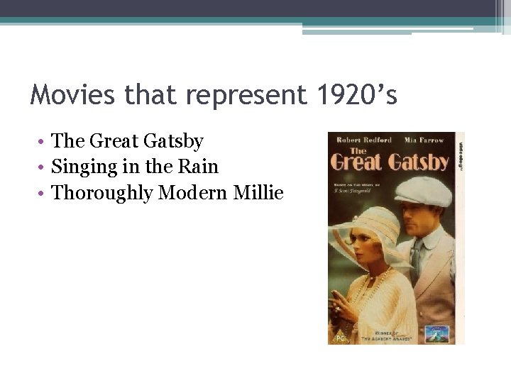 Movies that represent 1920’s • The Great Gatsby • Singing in the Rain •