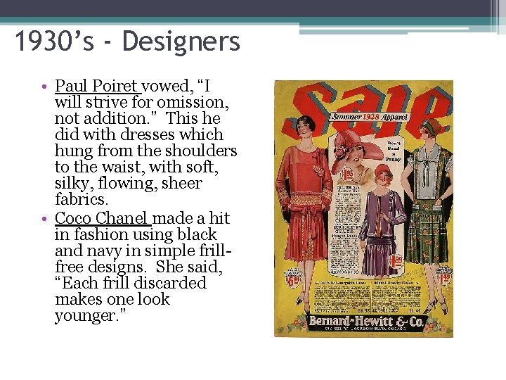 1930’s - Designers • Paul Poiret vowed, “I will strive for omission, not addition.