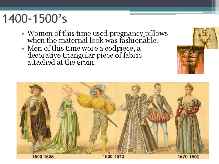 1400 -1500’s • Women of this time used pregnancy pillows when the maternal look