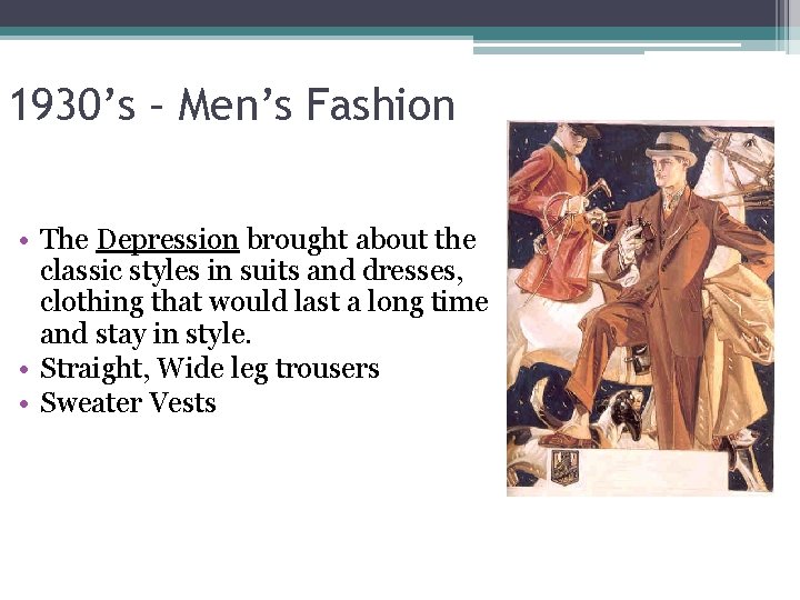 1930’s – Men’s Fashion • The Depression brought about the classic styles in suits