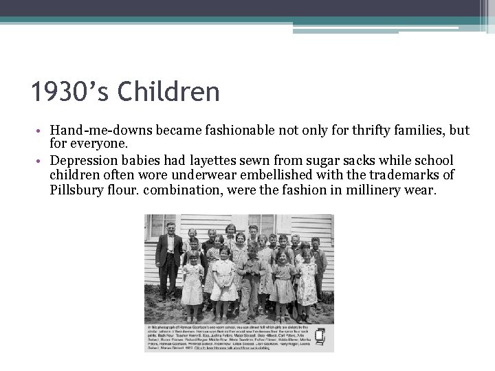 1930’s Children • Hand-me-downs became fashionable not only for thrifty families, but for everyone.