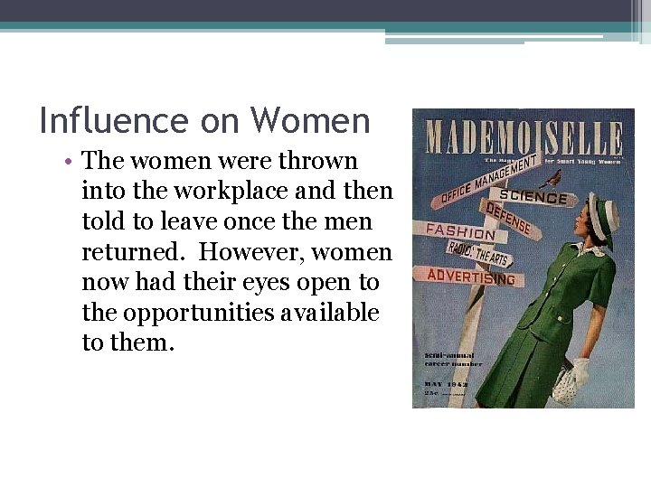 Influence on Women • The women were thrown into the workplace and then told