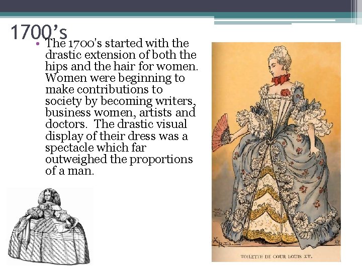 1700’s • The 1700’s started with the drastic extension of both the hips and