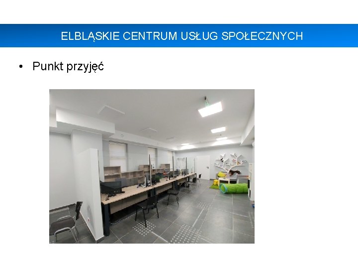 ELBLĄSKIE CENTRUM USŁUG SPOŁECZNYCH • Punkt przyjęć 