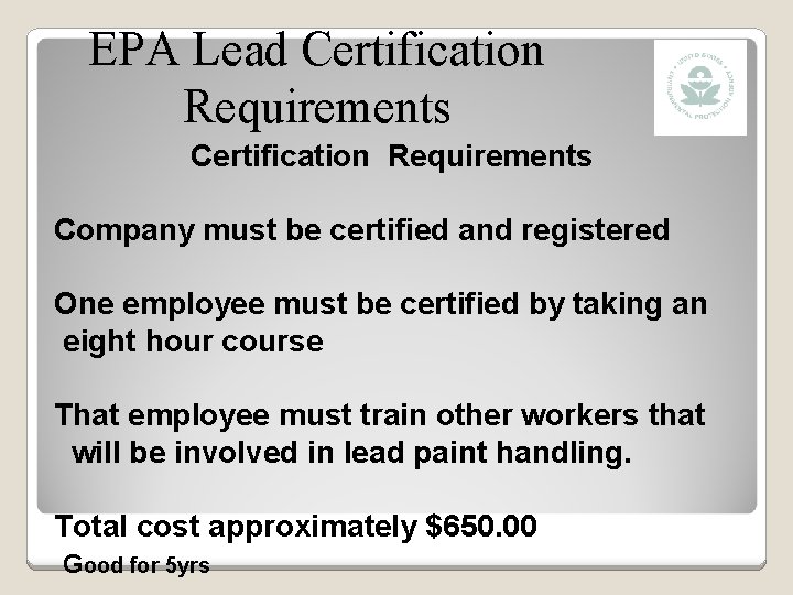 EPA Lead Certification Requirements Company must be certified and registered One employee must be
