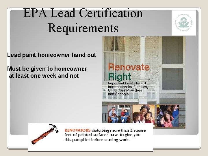 EPA Lead Certification Requirements Lead paint homeowner hand out Must be given to homeowner