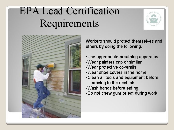 EPA Lead Certification Requirements Workers should protect themselves and others by doing the following,