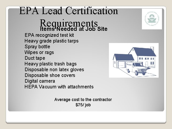 EPA Lead Certification Requirements Items Needed at Job Site EPA recognized test kit Heavy