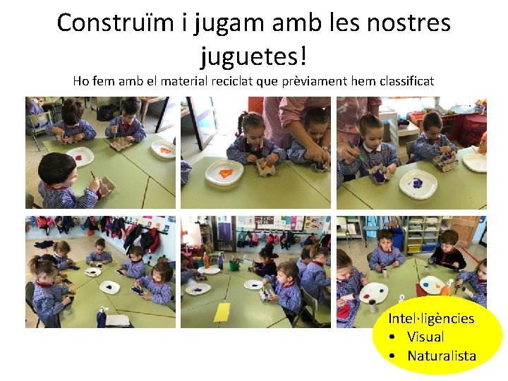 Construïm i jugam amb les nostres juguetes! Ho fem amb el material reciclat que