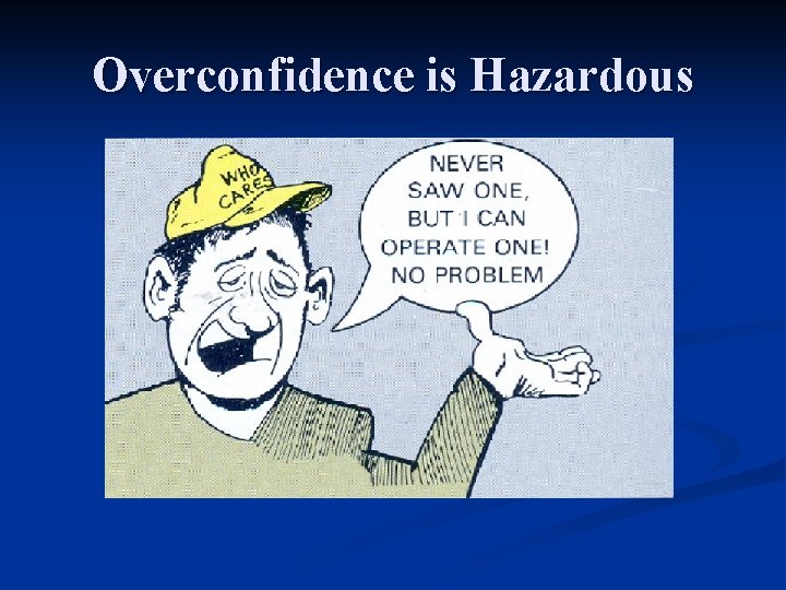 Overconfidence is Hazardous 