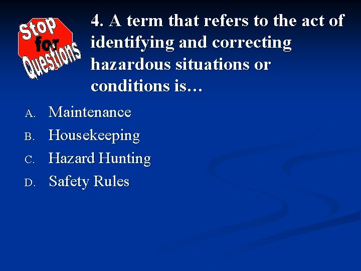 4. A term that refers to the act of identifying and correcting hazardous situations