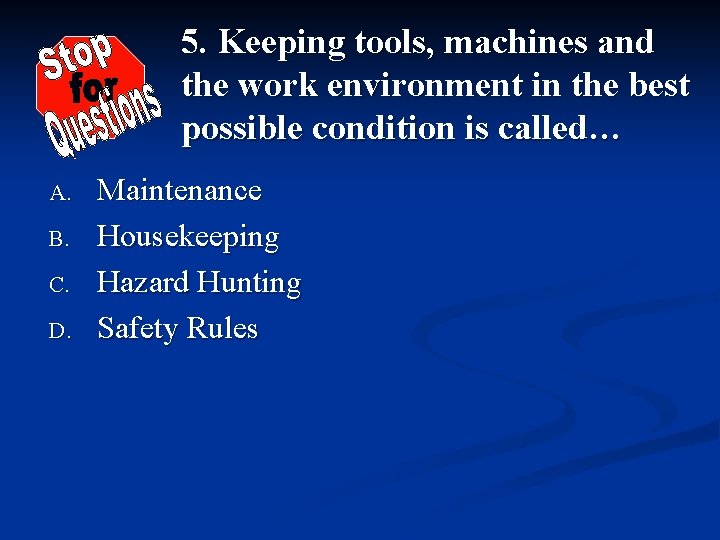 5. Keeping tools, machines and the work environment in the best possible condition is