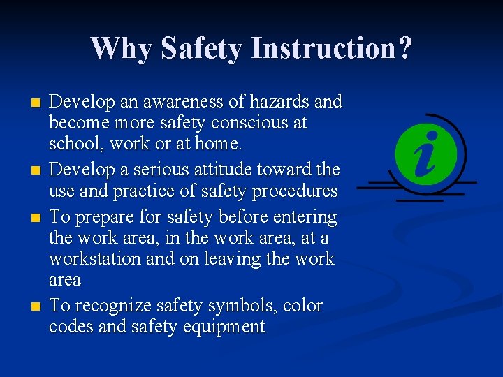 Why Safety Instruction? n n Develop an awareness of hazards and become more safety