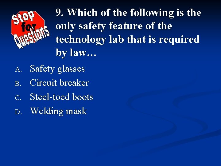 9. Which of the following is the only safety feature of the technology lab