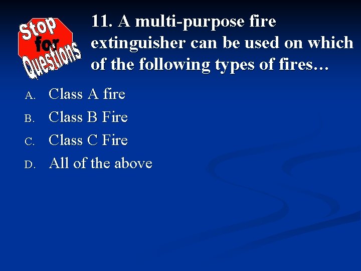 11. A multi-purpose fire extinguisher can be used on which of the following types